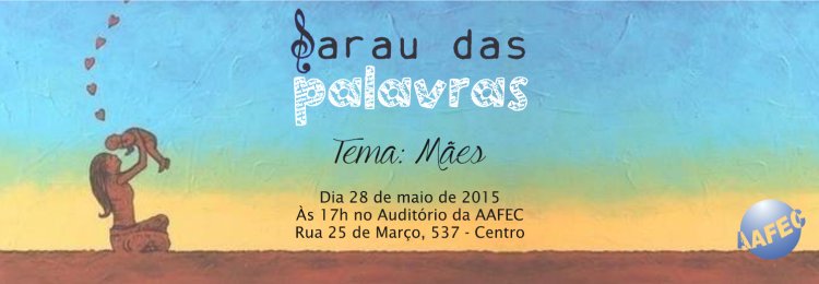 Sarau das Palavras- tema de maio: mães