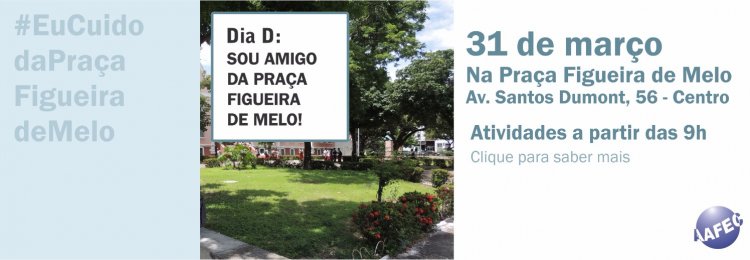 Dia D' da Praça Figueira de Melo [MARÇO]