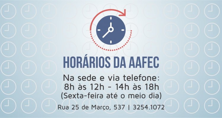 Confira o horário de funcionamento da AAFEC