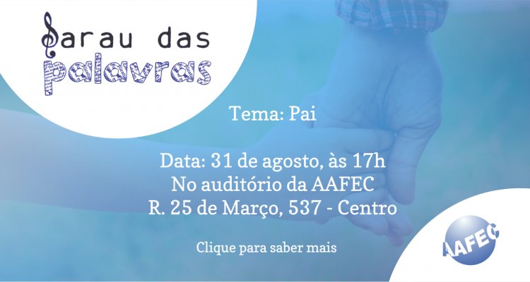 Sarau das Palavras de agosto com o tema 'Pai'