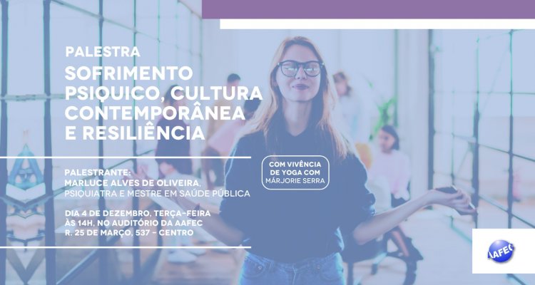 Palestra 'Sofrimento psiquico, cultura contemporânea e resiliência'