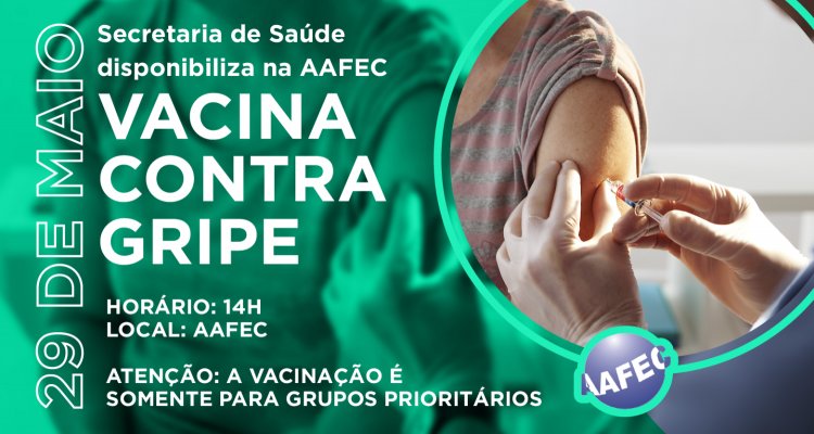 Secretaria de Saúde disponibiliza na AAFEC vacina contra gripe