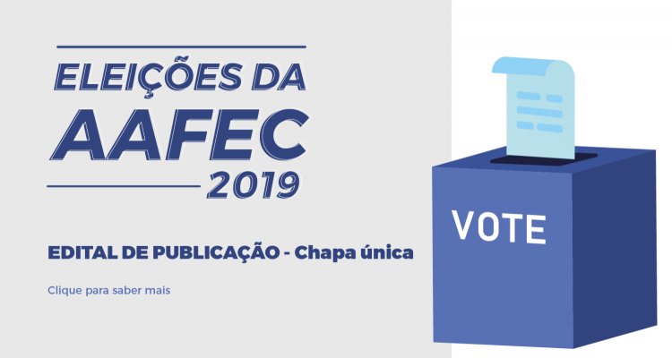 [Eleição AAFEC] EDITAL DE PUBLICAÇÃO- Chapa única