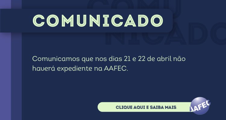 AAFEC não terá expediente nos dias 21 e 22 de abril