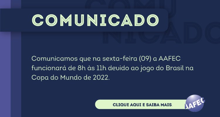 Comunicado: funcionamento da AAFEC na próxima sexta-feira(09)