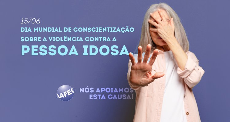 Dia Mundial de Conscientização sobre a Violência contra a Pessoa Idosa