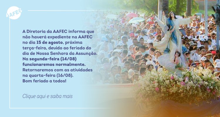 Comunicado: Feriado do dia de Nossa Senhora da Assunção