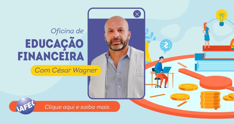 AAFEC realizará Oficina de Educação Financeira