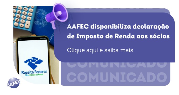 AAFEC disponibiliza declaração de Imposto de Renda aos sócios