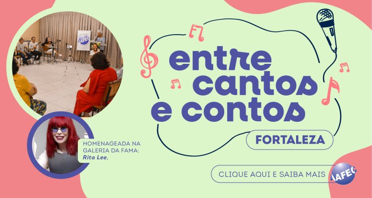 Entre Cantos e Contos Fortaleza homenageará Rita Lee