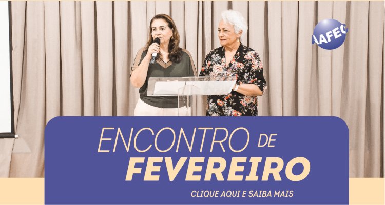 Encontro de Fevereiro acontecerá nesta terça-feira (11)