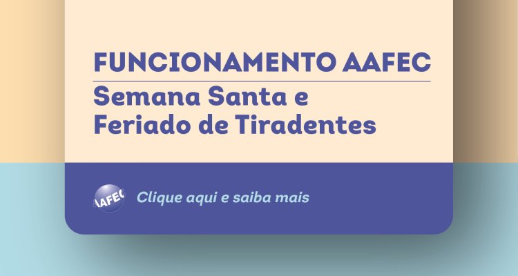 Funcionamento AAFEC na Semana Santa e Feriado de Tiradentes